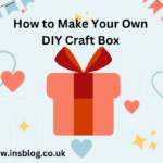 How to Make Your Own DIY Craft Box