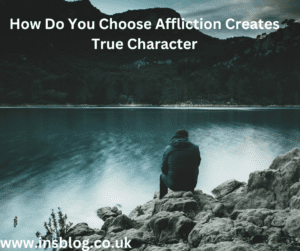 How Do You Choose Affliction Creates True Character